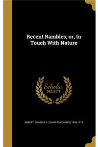 Recent Rambles; or, In Touch With Nature