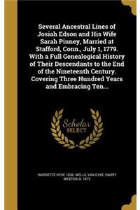 Several Ancestral Lines of Josiah Edson and His Wife Sarah Pinney, Married at Stafford, Conn., July 1, 1779. with a Full Genealogical History of Their Descendants to the End of the Nineteenth Century. Covering Three Hundred Years and Embracing Ten.