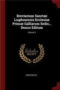 Breviarium Sanctae Lugdunensis Ecclesiae Primae Galliarum Sedis... Denuo Editum; Volume 3
