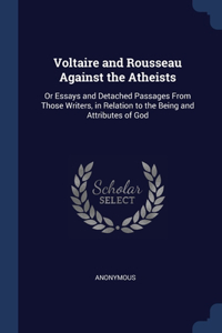 Voltaire and Rousseau Against the Atheists