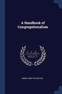 A Handbook of Congregationalism