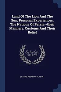 LAND OF THE LION AND THE SUN; PERSONAL E