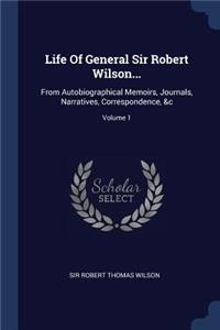 Life Of General Sir Robert Wilson...