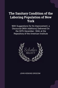 The Sanitary Condition of the Laboring Population of New York