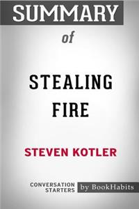 Summary of Stealing Fire by Steven Kotler