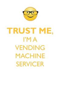 TRUST ME, I'M A VENDING MACHINE SERVICER AFFIRMATIONS WORKBOOK Positive Affirmations Workbook. Includes