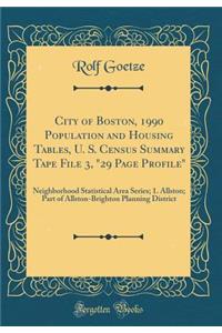 City of Boston, 1990 Population and Housing Tables, U. S. Census Summary Tape File 3, 29 Page Profile: Neighborhood Statistical Area Series; 1. Allston; Part of Allston-Brighton Planning District (Classic Reprint)