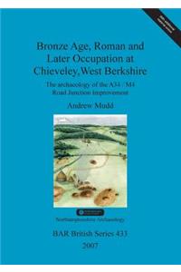 Bronze Age, Roman and Later Occupation at Chieveley, West Berkshire