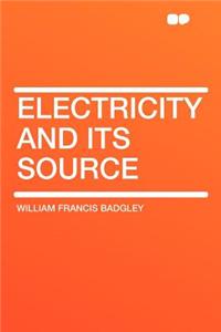 Electricity and Its Source