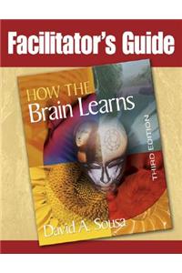 Facilitator's Guide to How the Brain Learns, 3rd Edition