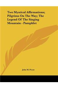 Two Mystical Affirmations; Pilgrims on the Way; The Legend of the Singing Mountain - Pamphlet
