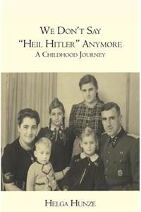 We Don't Say Heil Hitler Anymore