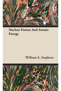 Nuclear Fission and Atomic Energy