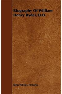 Biography Of William Henry Ryder, D.D.