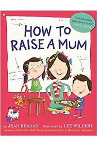 How to Raise a Mum