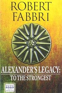 Alexander's Legacy: To The Strongest