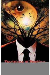 Decisions = Destiny