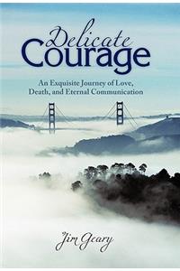 Delicate Courage