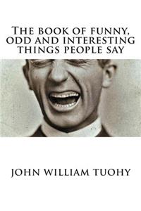 book of funny, odd and interesting things people say