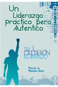 Liderazgo Practico Pero Autentico