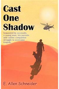 Cast One Shadow