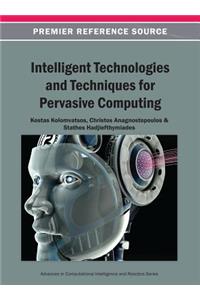 Intelligent Technologies and Techniques for Pervasive Computing