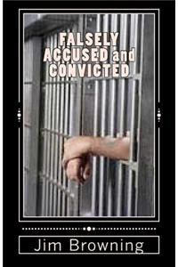 FALSELY ACCUSED and CONVICTED