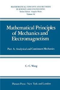 Mathematical Principles of Mechanics and Electromagnetism