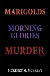 Marigolds...Morning Glories...Murder