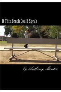 If This Bench Could Speak