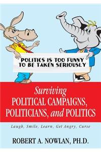 Surviving Political Campaigns, Politicians, and Politics