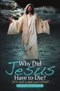 Why Did Jesus Have to Die?