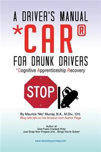 Driver's Manual for Drunk Drivers: Car: Cognitive Apprenticeship Recovery