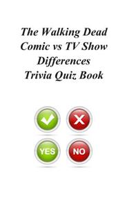 The Walking Dead Comic vs TV Show Differences Trivia Quiz Book