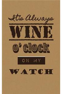 It's Always Wine O'clock on My Watch