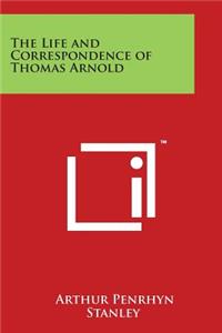 The Life and Correspondence of Thomas Arnold