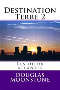 Destination Terre 2: Les Dieux Atlantes