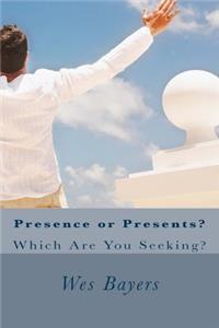Presence or Presents?