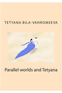 Parallel Worlds and Tetyana