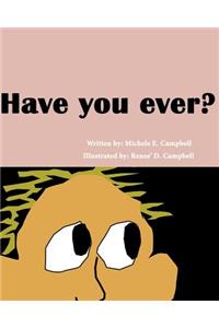 Have you ever?
