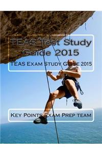 TEAS Test Study Guide 2015