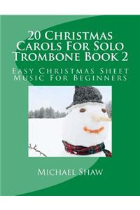20 Christmas Carols For Solo Trombone Book 2