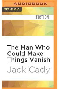 Man Who Could Make Things Vanish