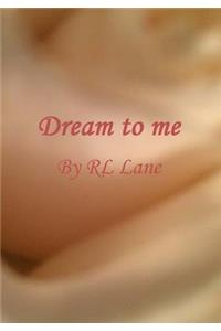 Dream to me