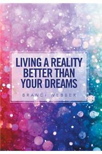 Living a Reality Better Than Your Dreams