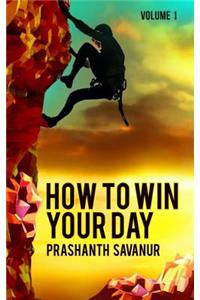 How To Win Your day