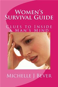 Women's Survival Guide: Clues to Inside a Man's Mind