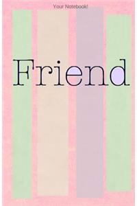 Your Notebook! Friend