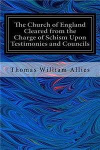 Church of England Cleared from the Charge of Schism Upon Testimonies and Councils