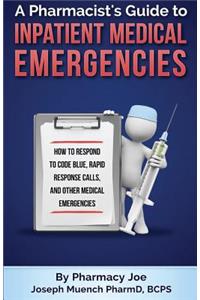 Pharmacist's Guide to Inpatient Medical Emergencies